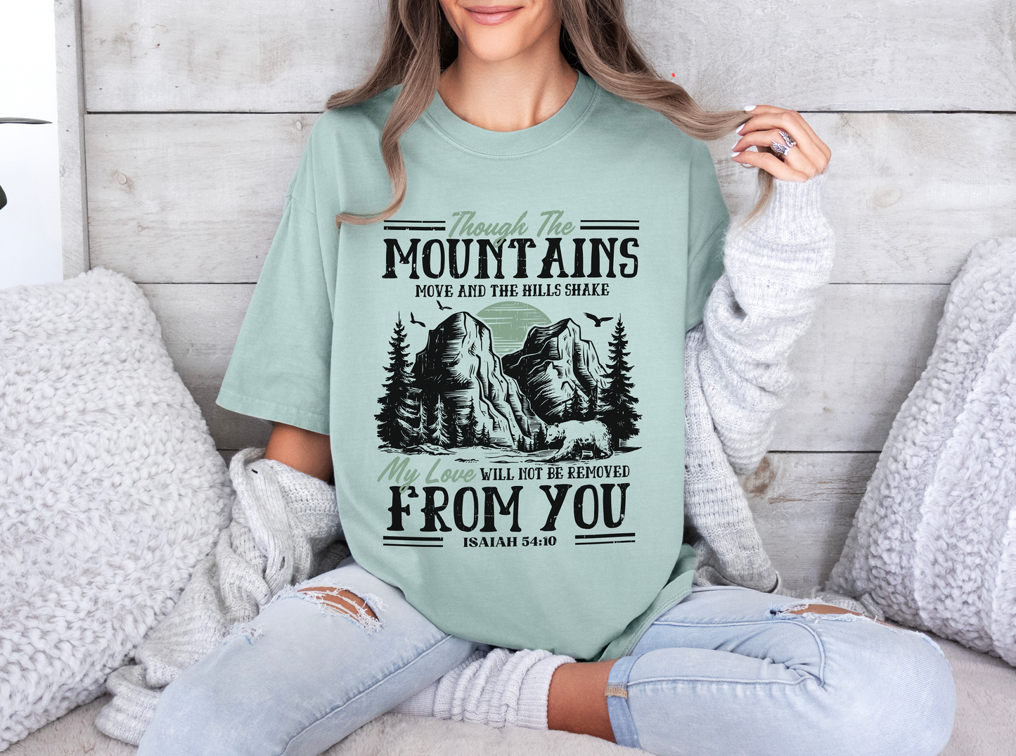 Though The Mountains Move And The Hills Shake My Love Will Not Be Removed From You - Isaiah 54:10 Comfort Colors Shirt