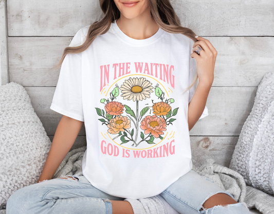 In the Waiting God is Working Comfort Colors Shirt
