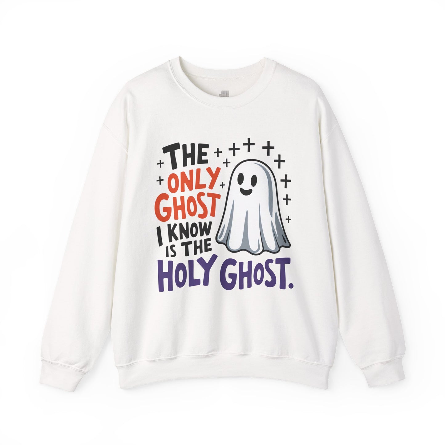 The Only Ghost I Know Is The Holy Ghost Sweatshirt