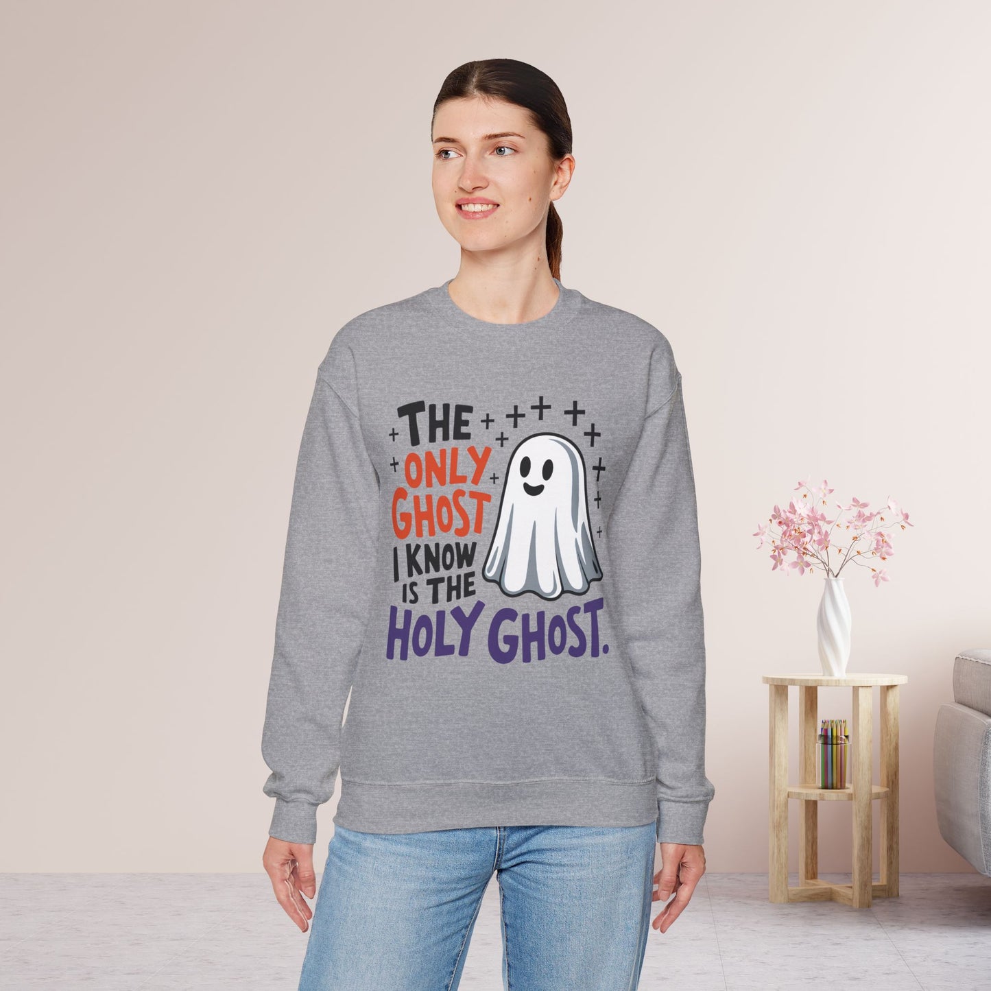 The Only Ghost I Know Is The Holy Ghost Sweatshirt