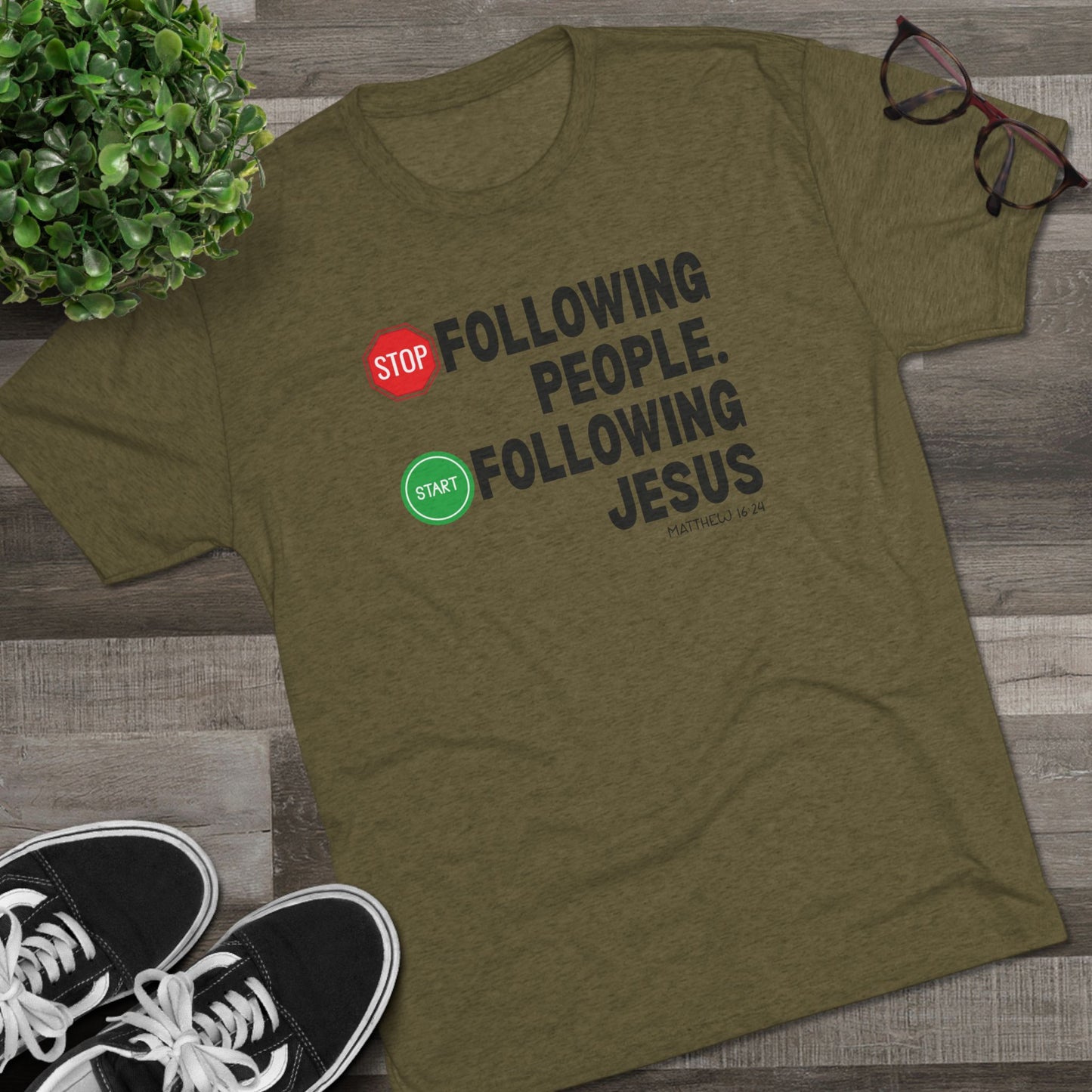 Stop Following People. Start Following Jesus Unisex Tri-Blend Crew Tee