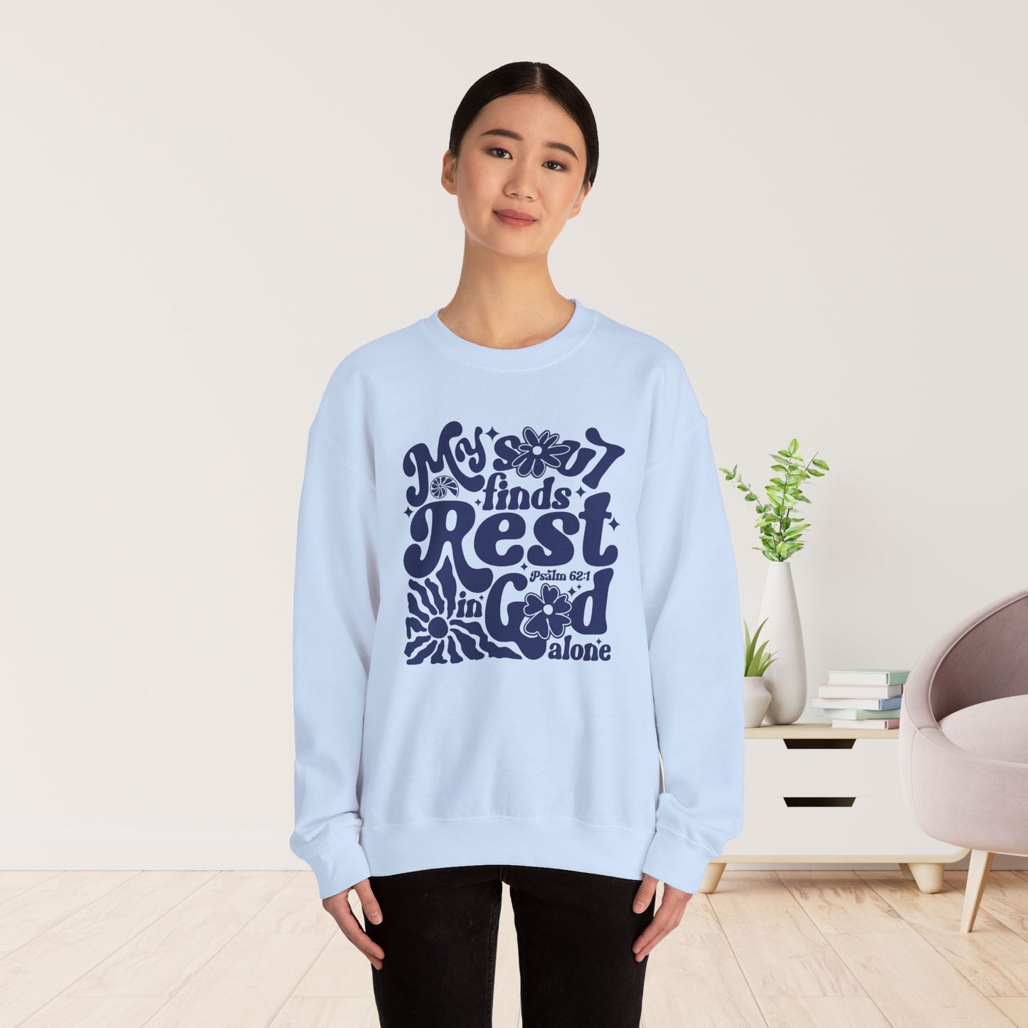 My Soul Finds Rest In God Alone Sweatshirt - Christian Mom Sweatshirt