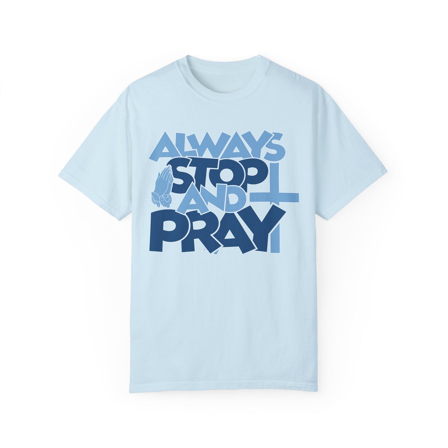 Always Stop And Pray Comfort Colors Shirt