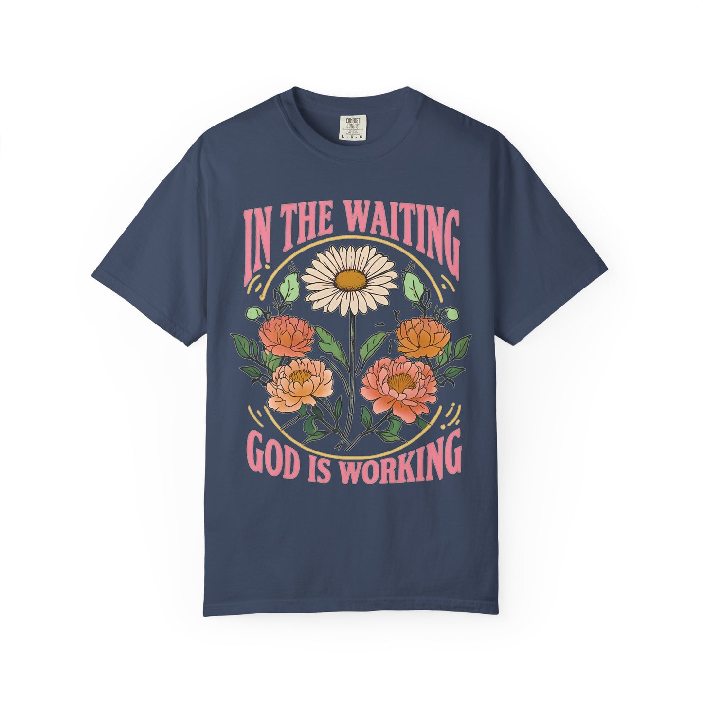 In the Waiting God is Working Comfort Colors Shirt