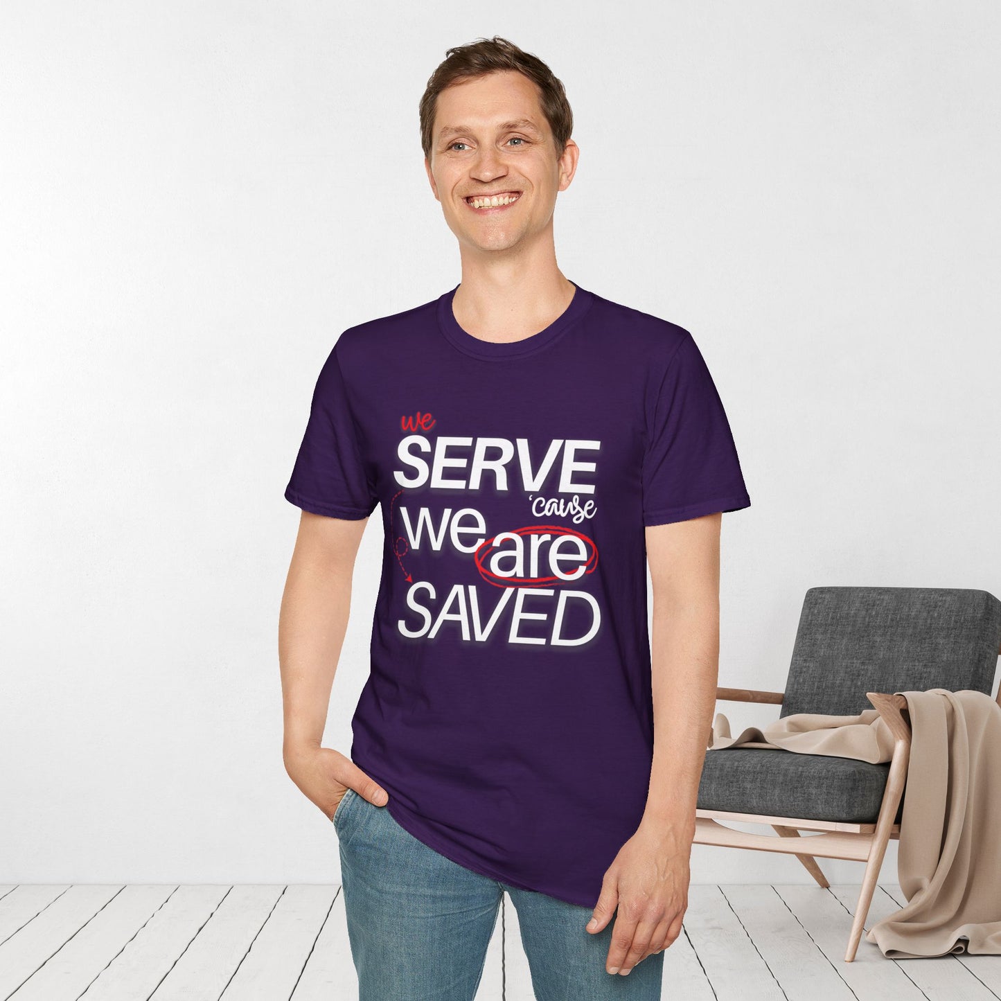 We Serve 'Cause We Are Saved Softstyle T-shirt - Trendy Christian Tee