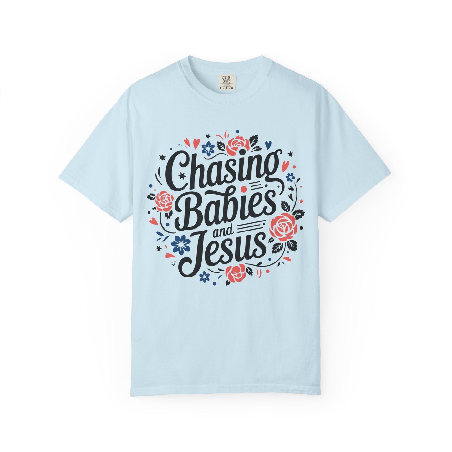Chasing Babies and Jesus Comfort Colors Shirt