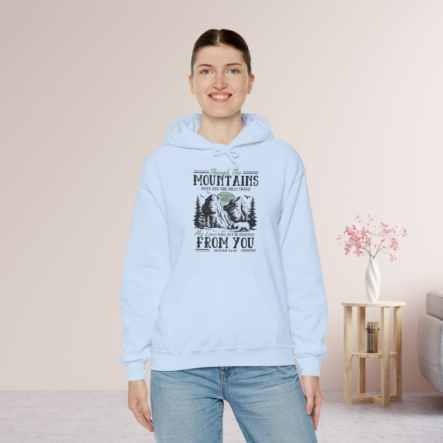 Though The Mountains Move And The Hills Shake My Love Will Not Be Removed From You Hoodie