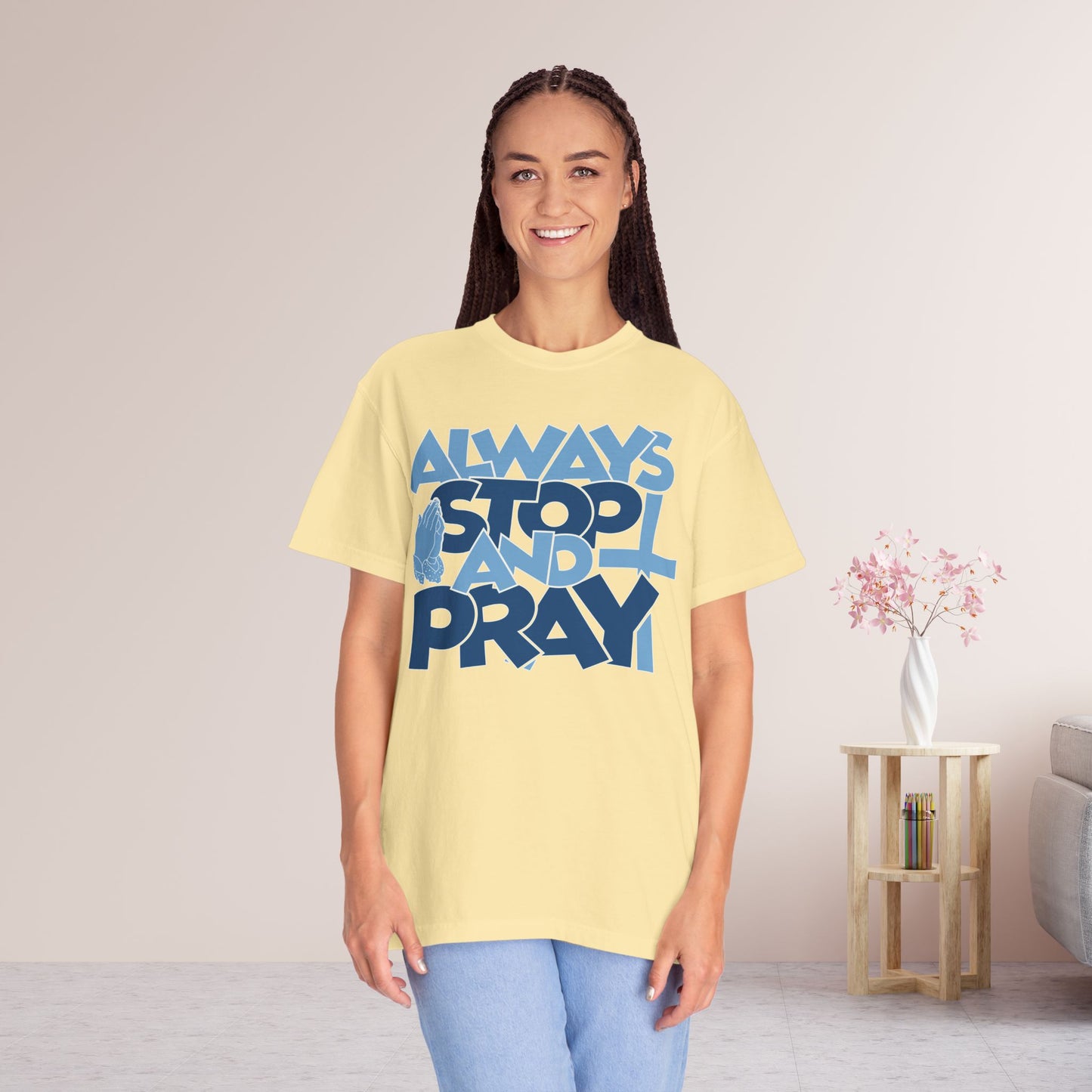Always Stop And Pray Comfort Colors Shirt