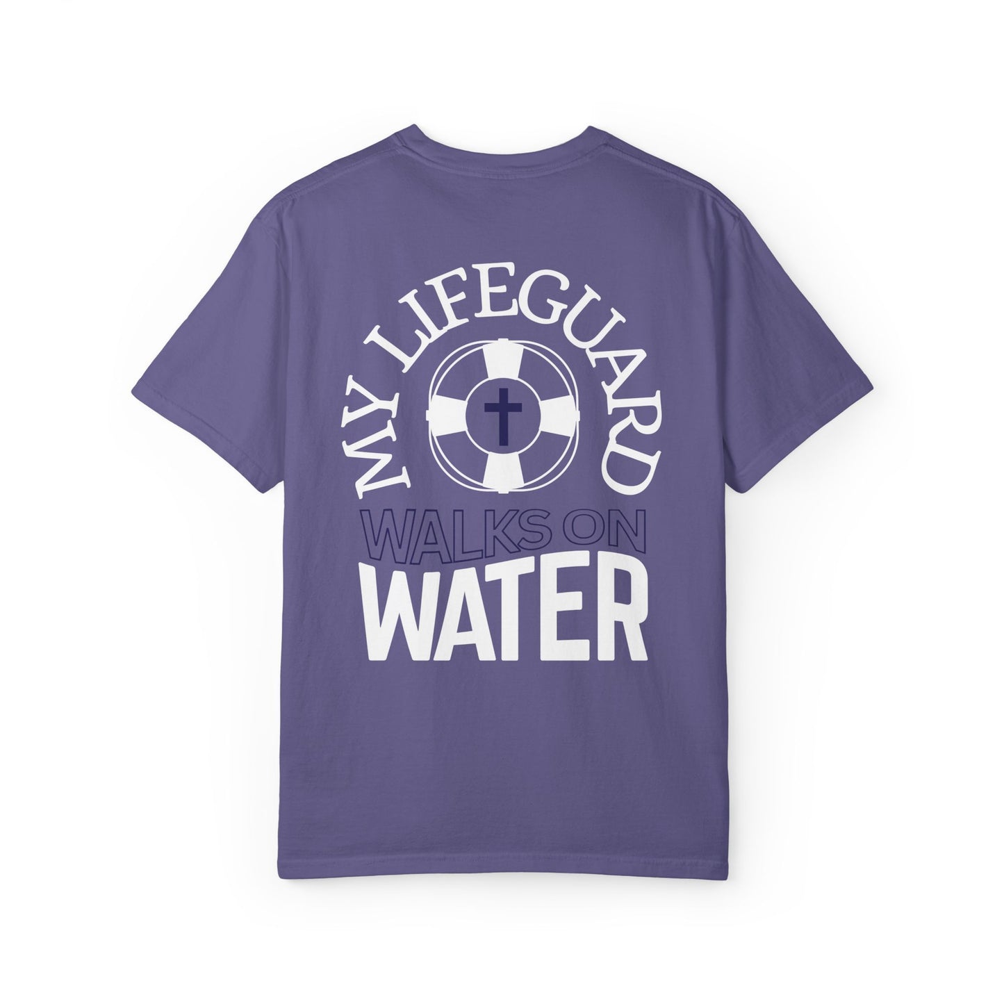 My Lifeguard Walks On Water Comfort Colors Shirt