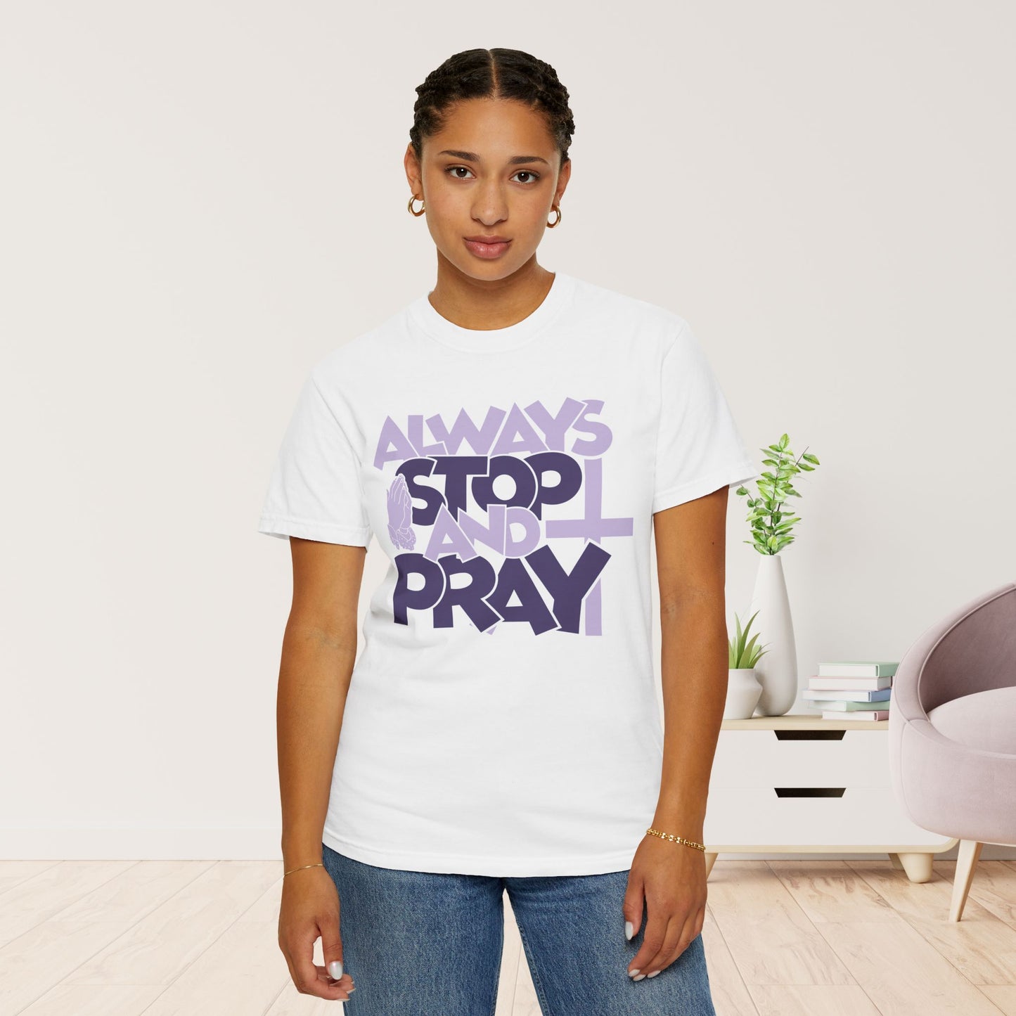 Always Stop And Pray Comfort Colors Shirt