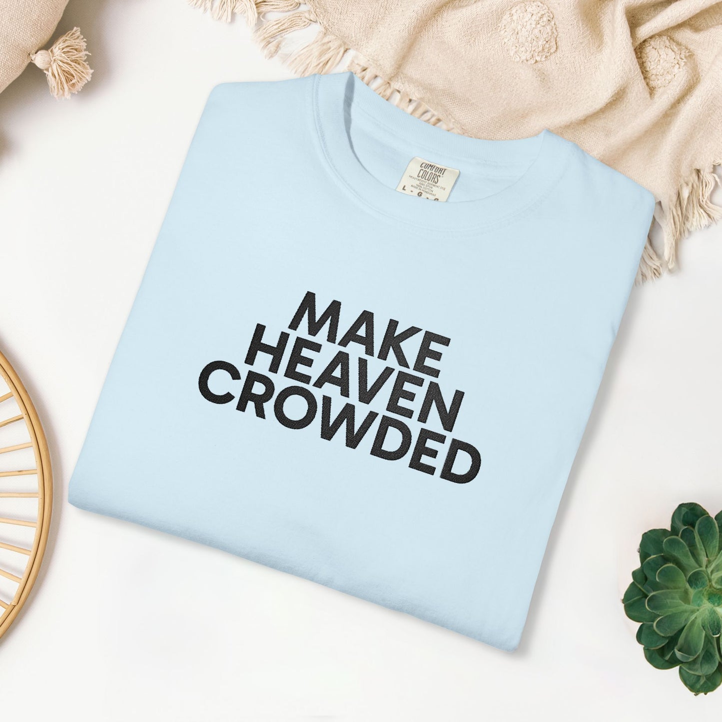 Embroidered Make Heaven Crowded Comfort Colors Shirt