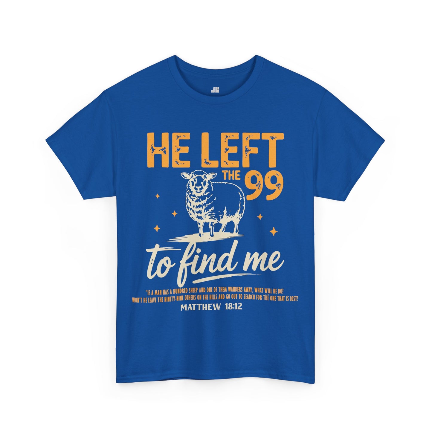 He Left the 99 to Find Me Heavy Cotton Tee - Matthew 18:12