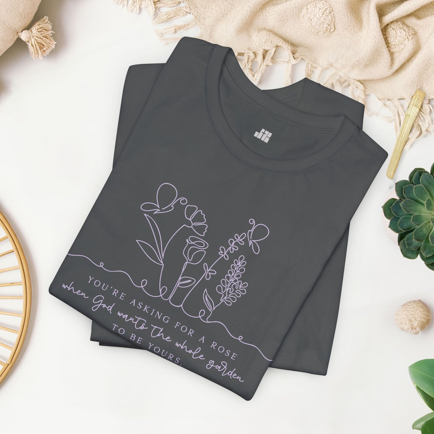 You're Asking for a Rose When God Wants The Whole Garden to Be Yours Soft Cotton Tee