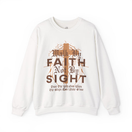 Walk by Faith Not by Sight Sweatshirt