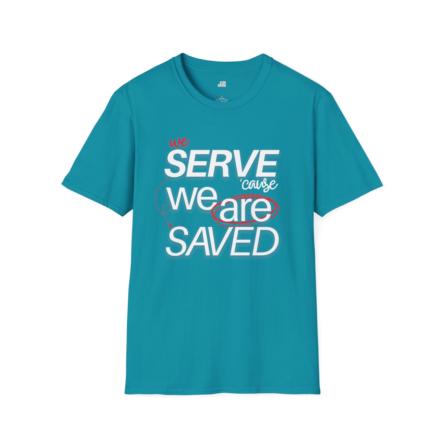 We Serve 'Cause We Are Saved Softstyle T-shirt - Trendy Christian Tee