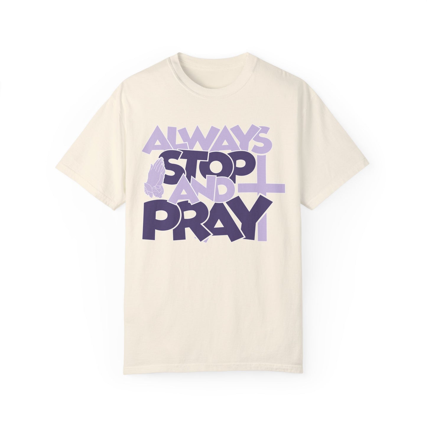 Always Stop And Pray Comfort Colors Shirt