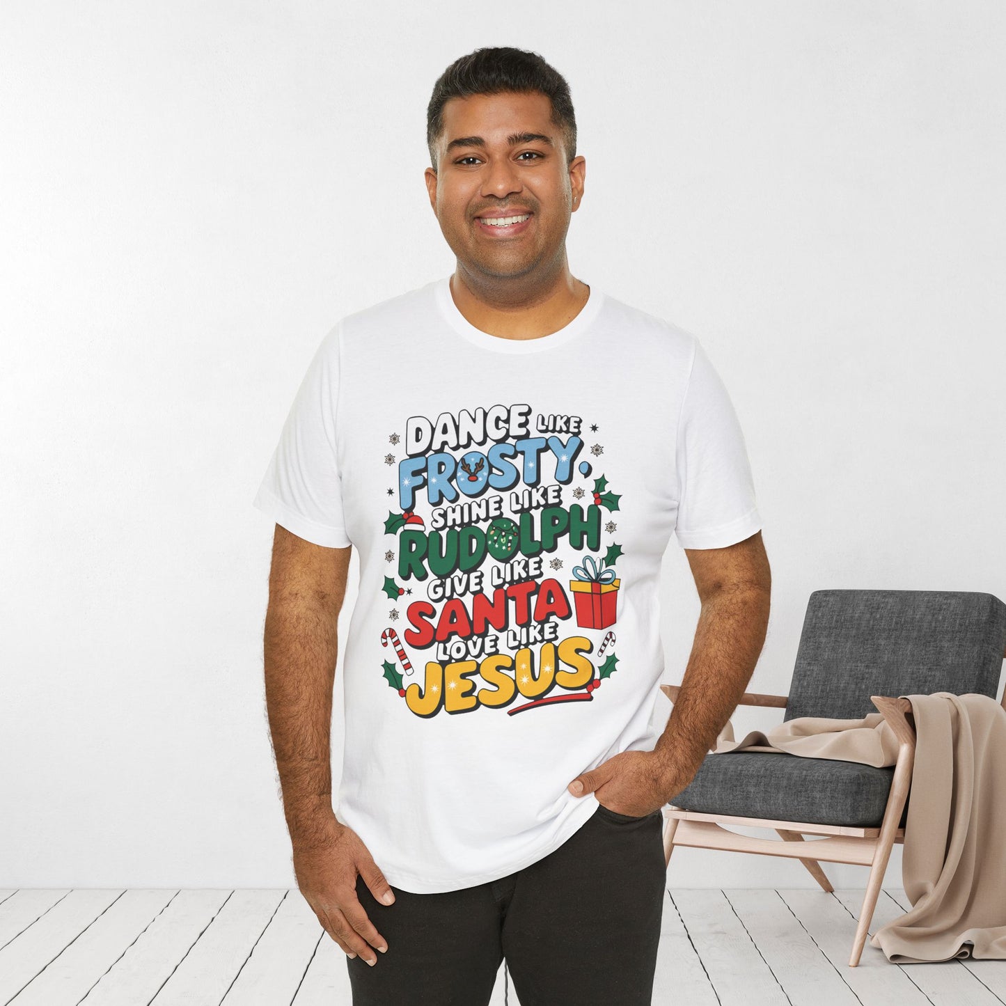 Dance Like Frosty, Shine Like Rudolph, Give Like Santa, Love Like Jesus Soft Cotton Tee - Christmas Christian Shirt