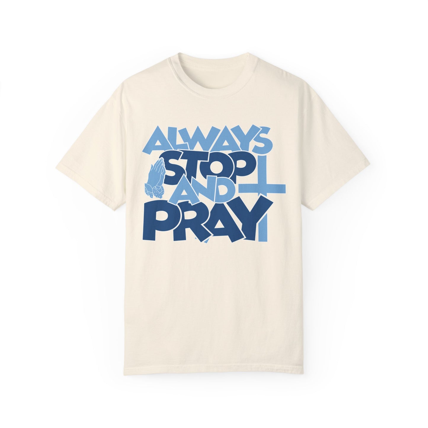 Always Stop And Pray Comfort Colors Shirt