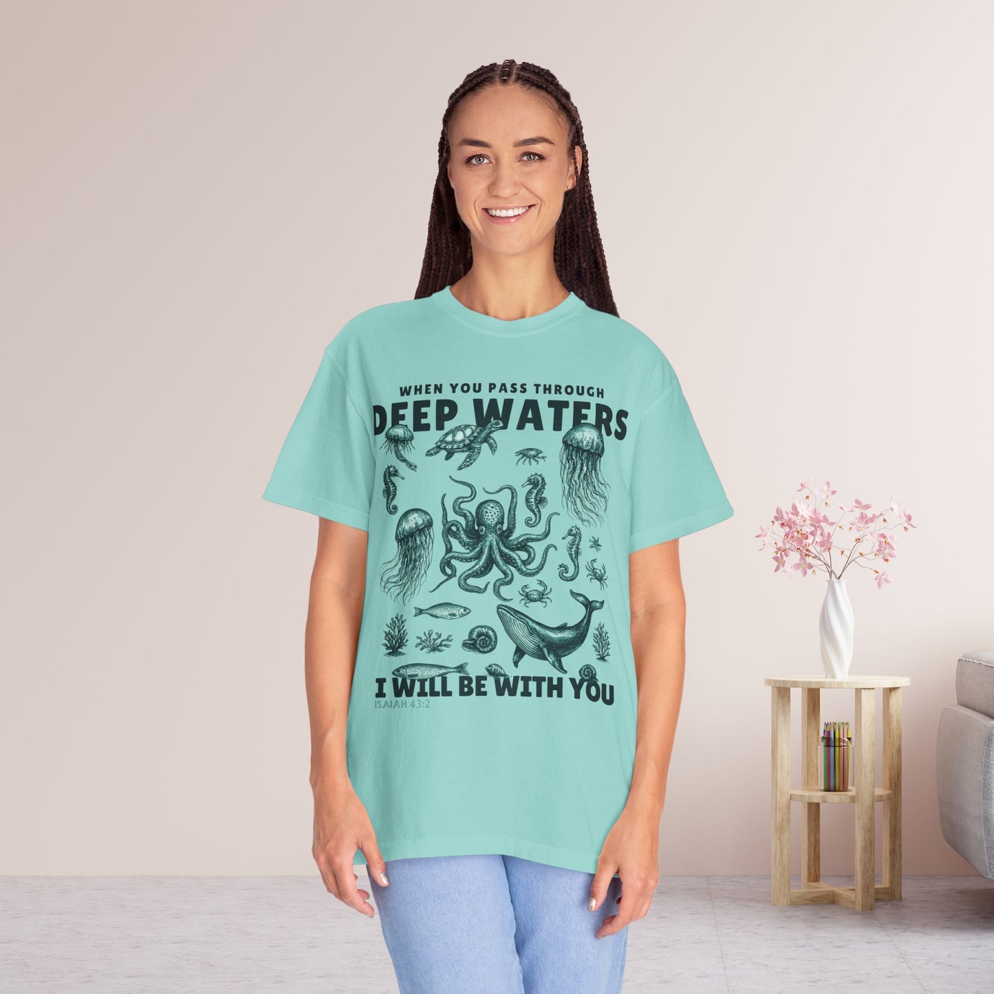 When You Pass Through Deep Waters I Will Be With You Comfort Colors Shirt