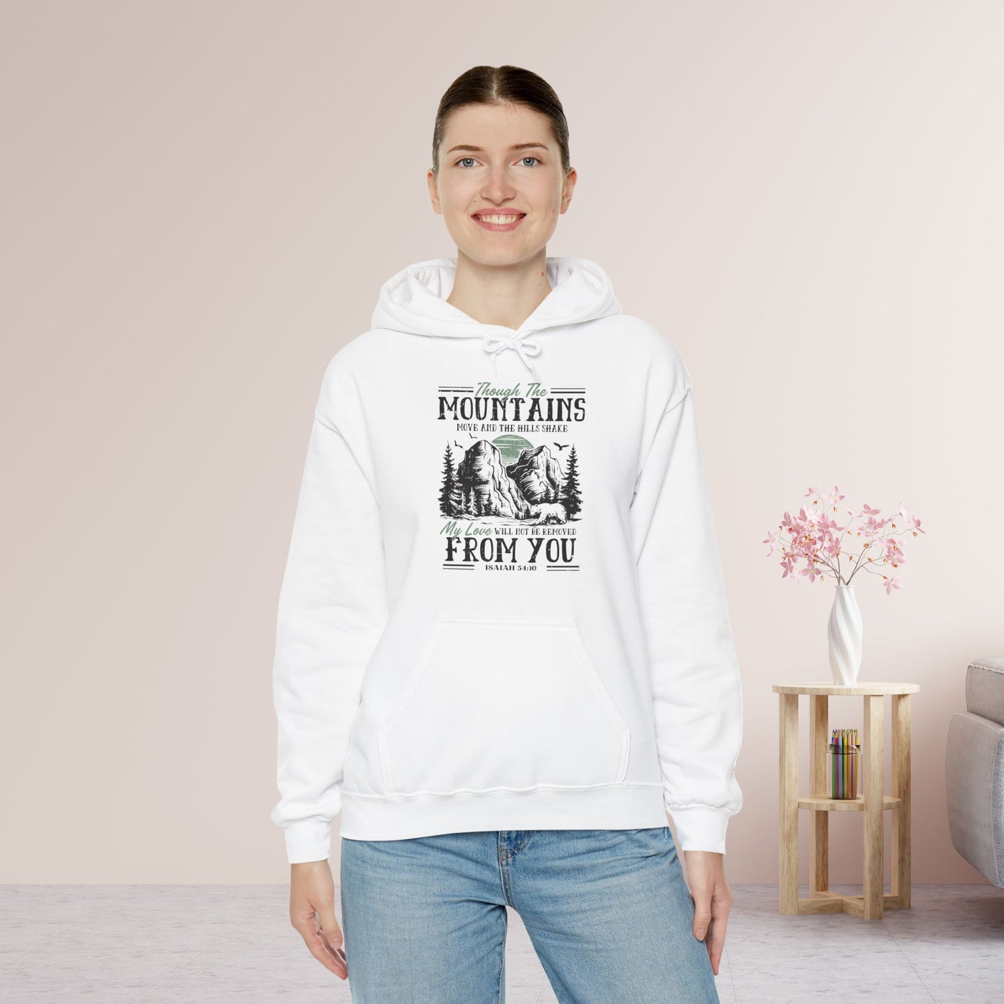 Though The Mountains Move And The Hills Shake My Love Will Not Be Removed From You Hoodie