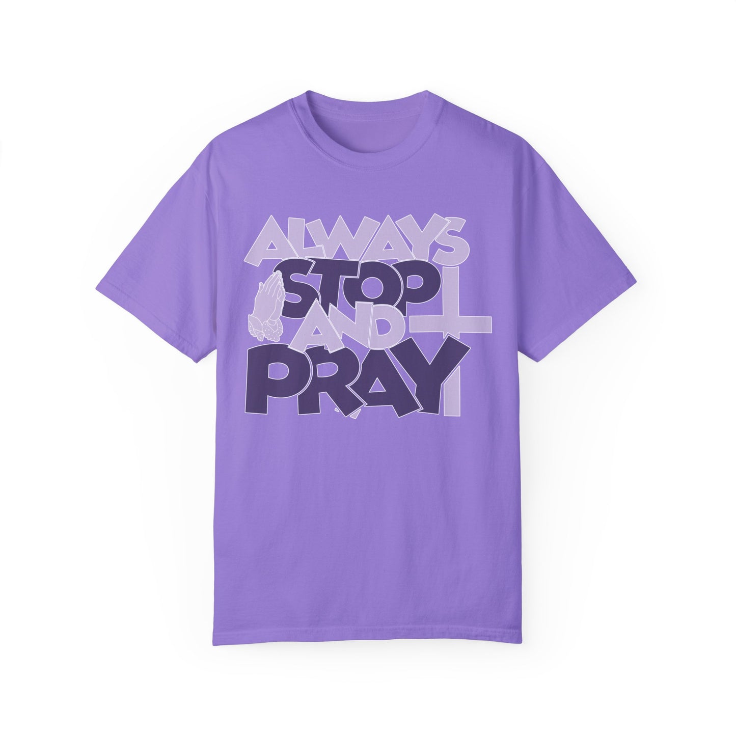 Always Stop And Pray Comfort Colors Shirt