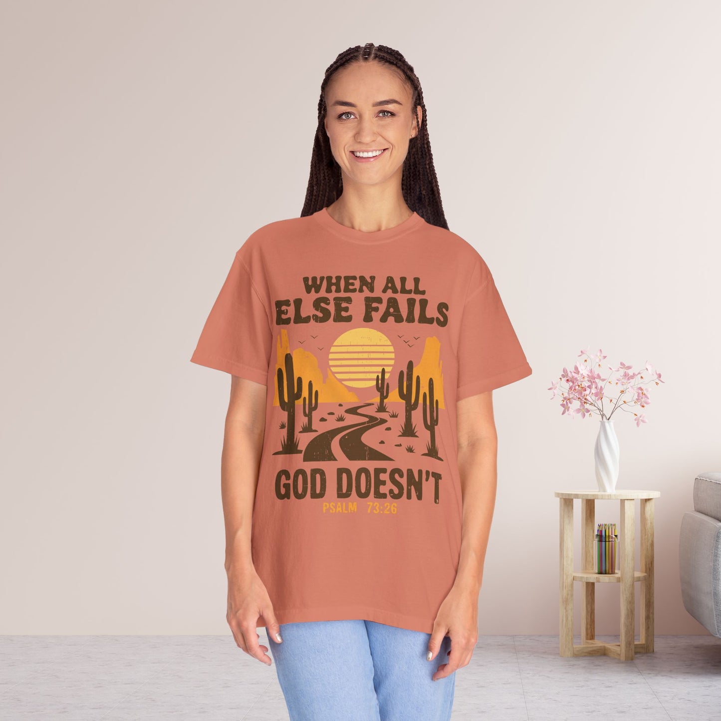 When All Else Fails God Doesn't Comfort Colors Shirt