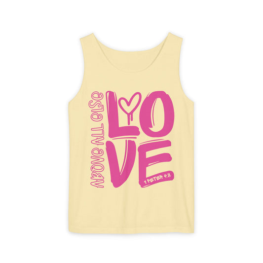 Above All Else Love Comfort Colors Garment-Dyed Tank Top