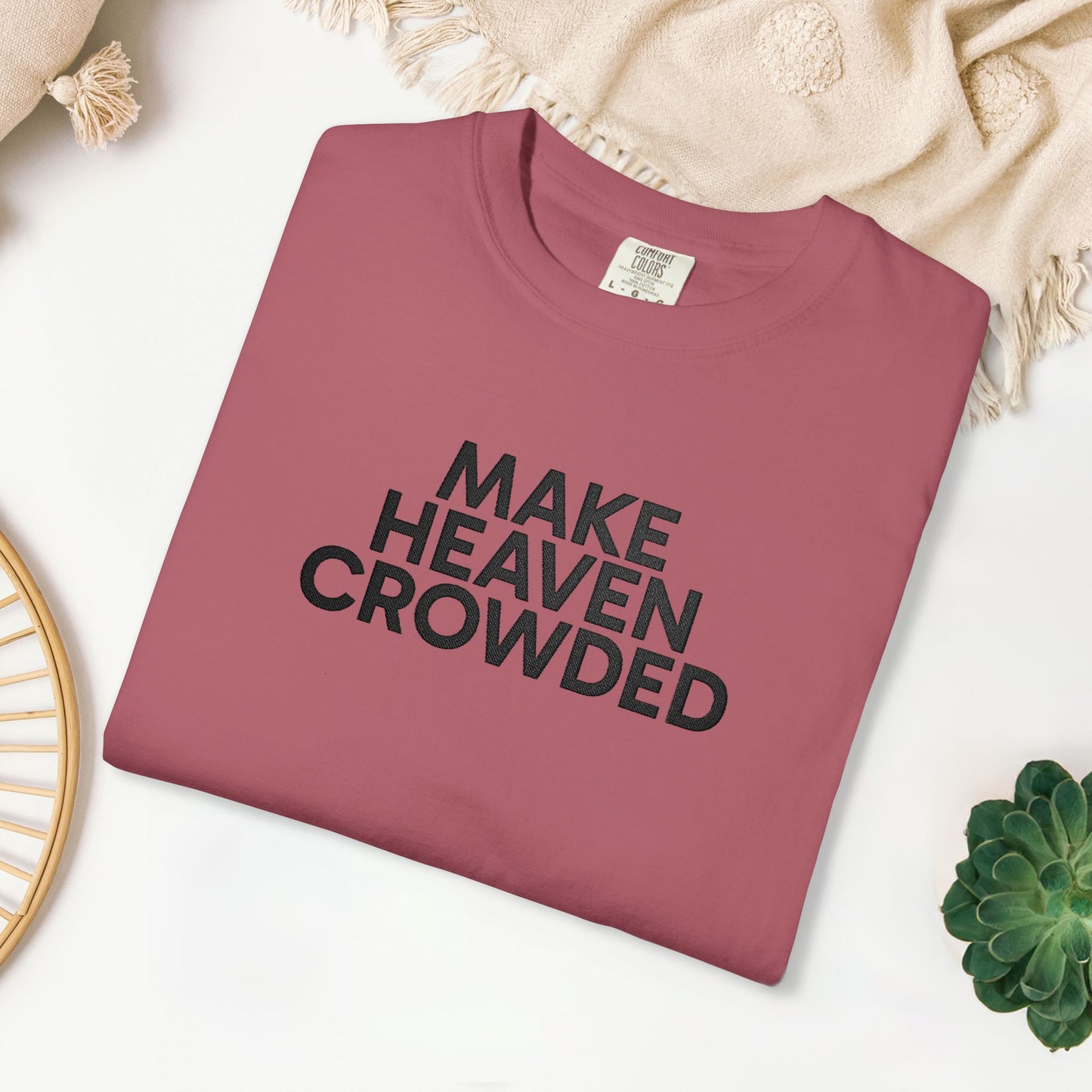 Embroidered Make Heaven Crowded Comfort Colors Shirt