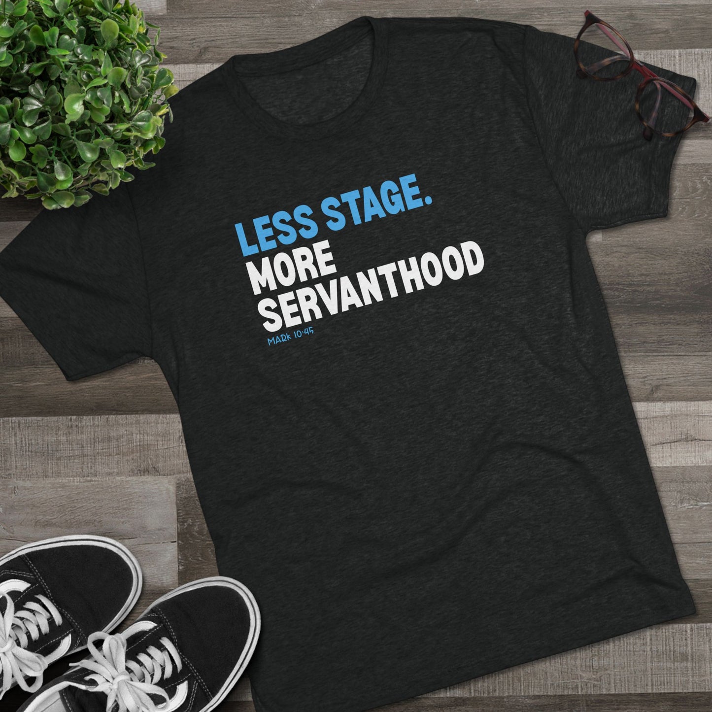 Less Stage. More Servanthood Unisex Tri-Blend Crew Tee