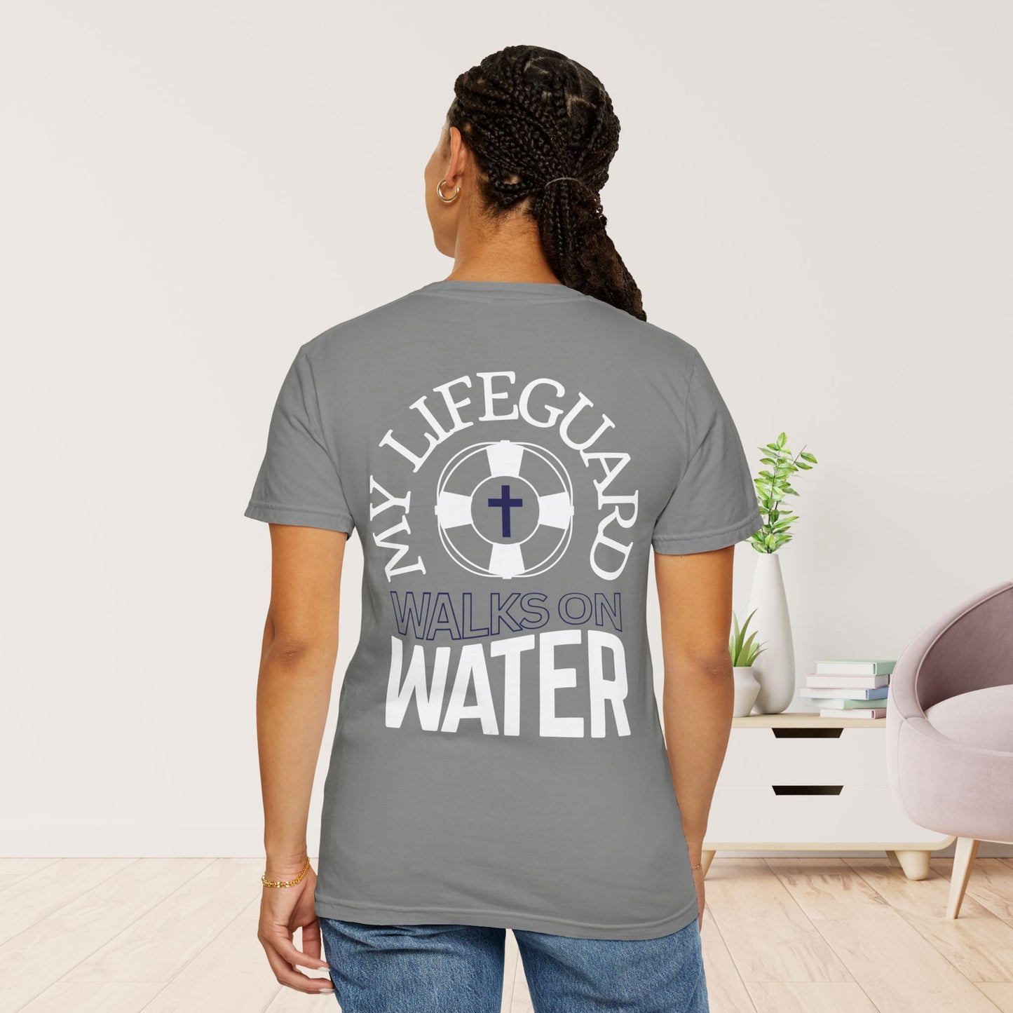 My Lifeguard Walks On Water Comfort Colors Shirt