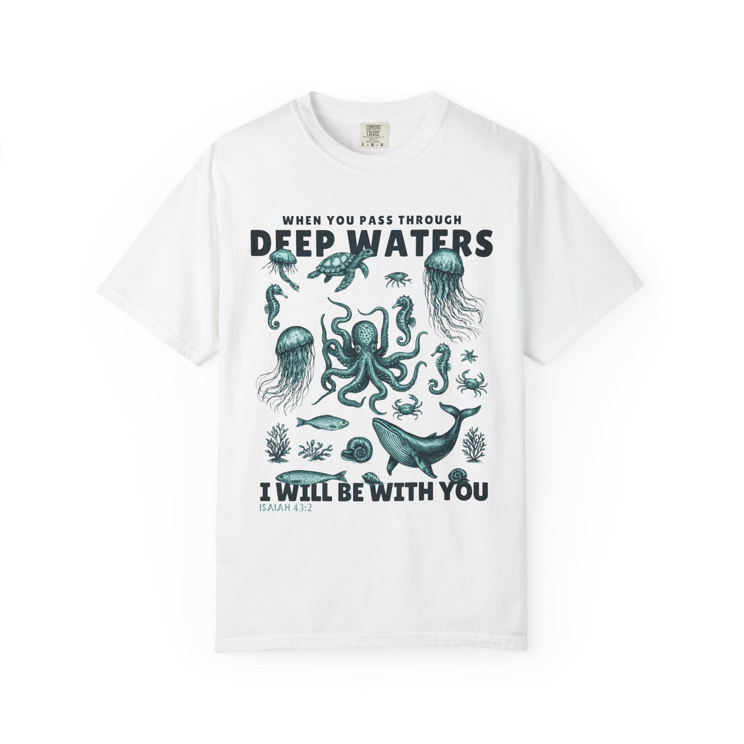 When You Pass Through Deep Waters I Will Be With You Comfort Colors Shirt