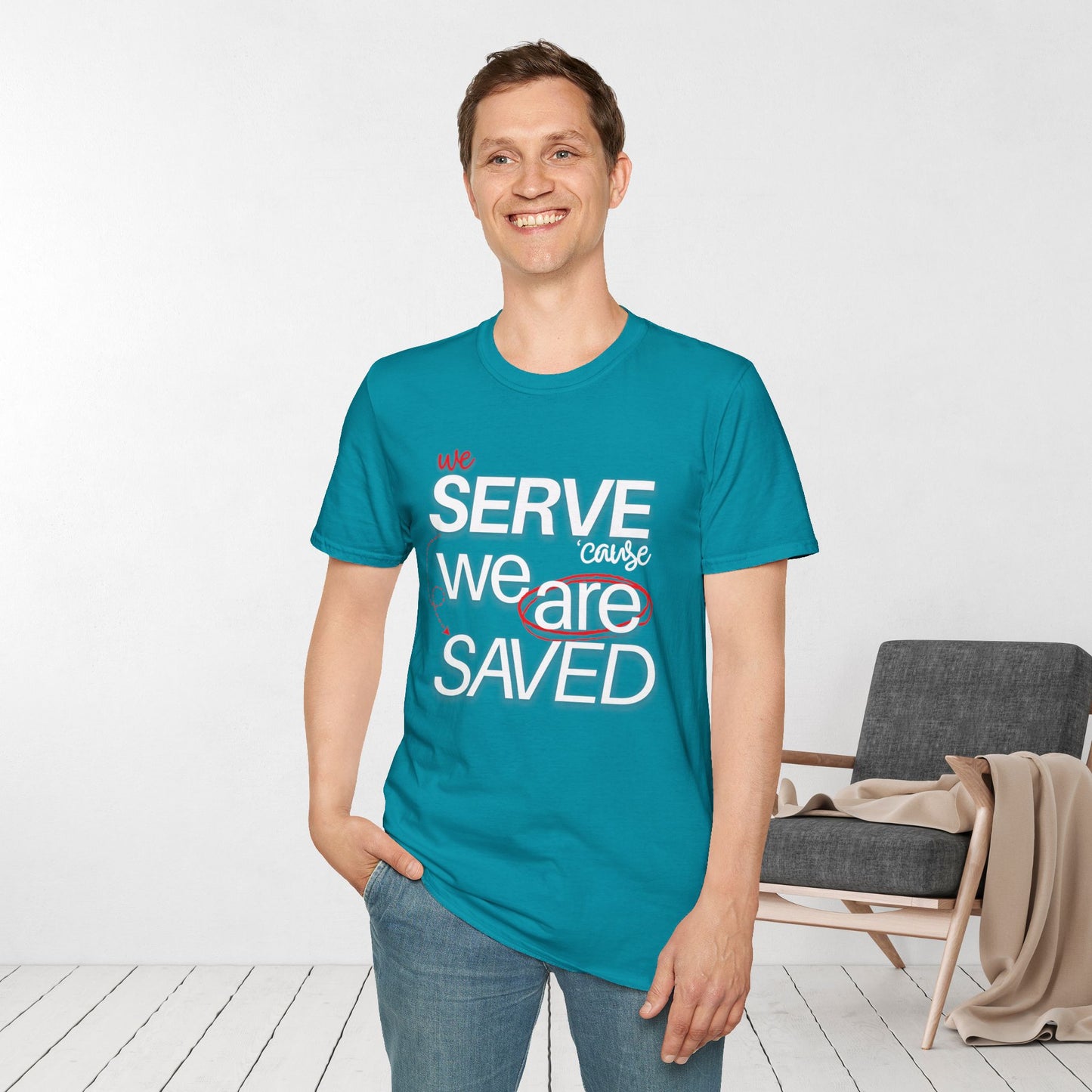 We Serve 'Cause We Are Saved Softstyle T-shirt - Trendy Christian Tee