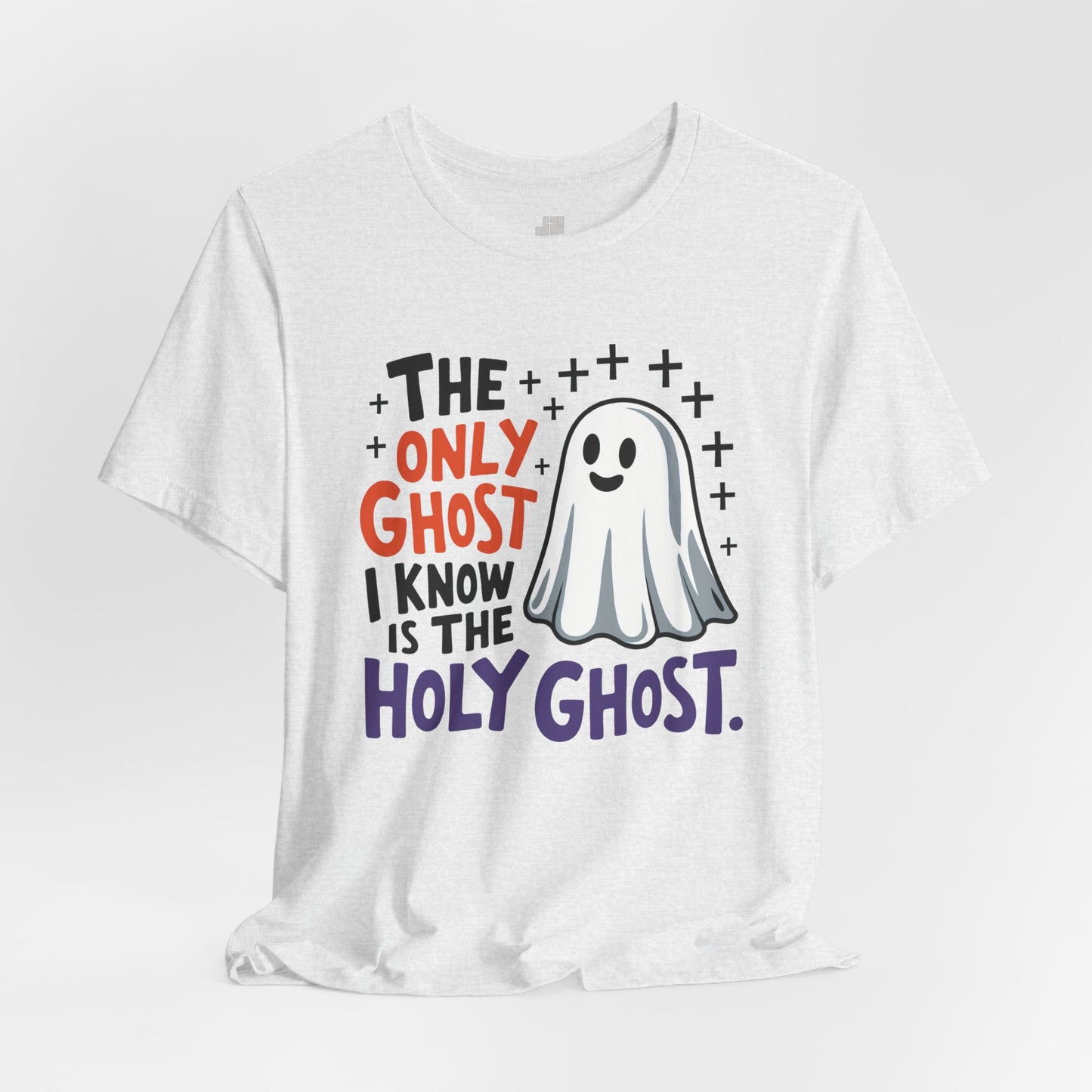 The Only Ghost I Know Is The Holy Ghost Soft Cotton Tee - Christian Shirt