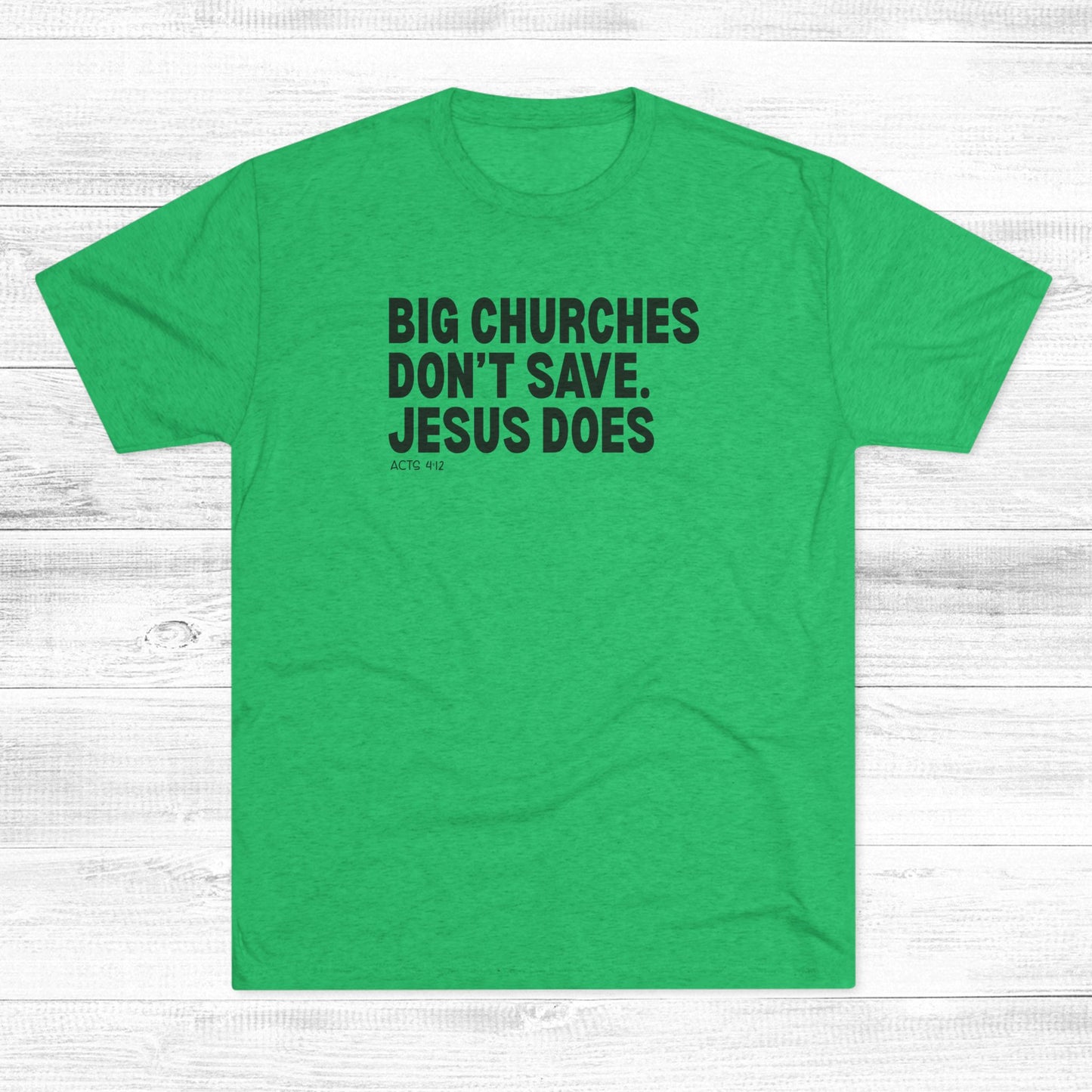 Big Churches Don’t Save. Jesus Does Unisex Tri-Blend Crew Tee