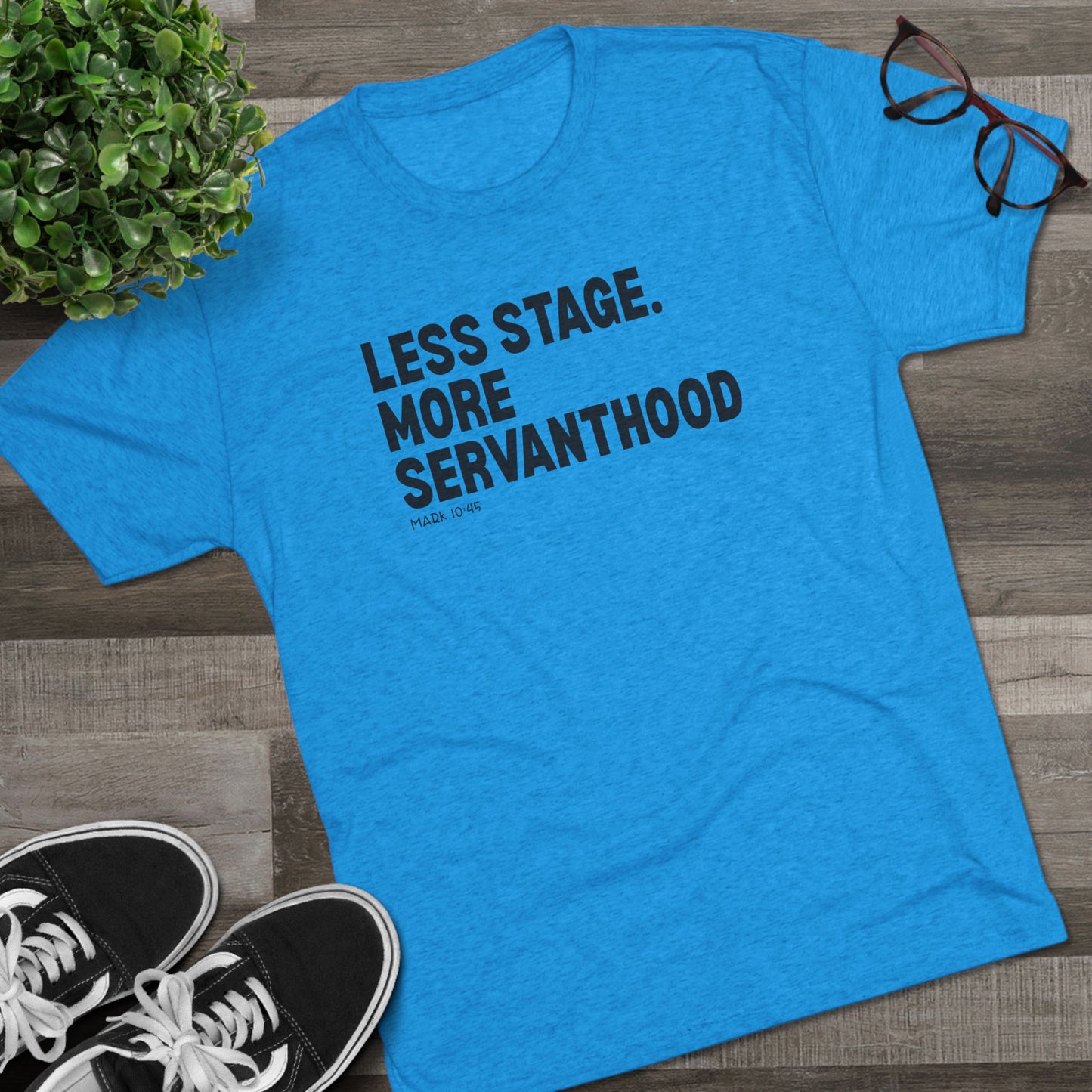 Less Stage. More Servanthood Unisex Tri-Blend Crew Tee