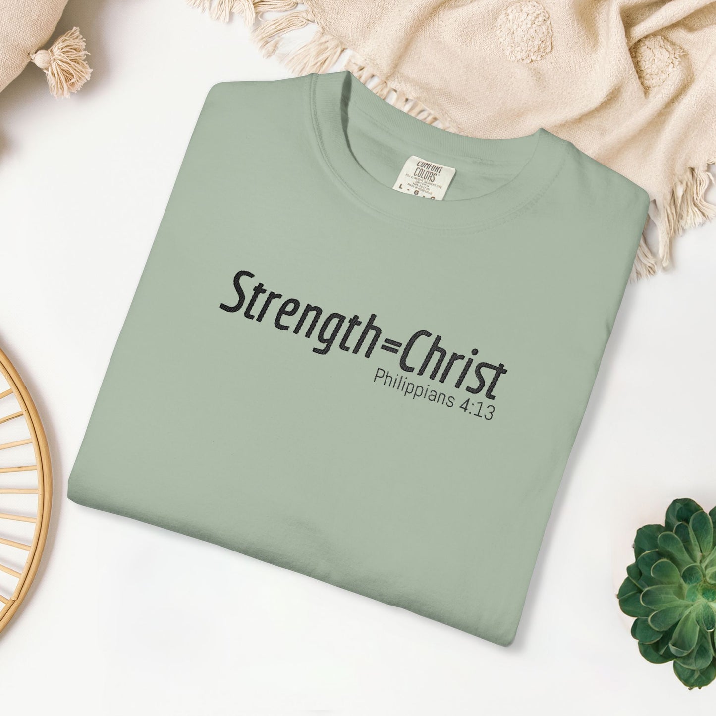 Embroidered Strength = Christ - Philippians 4:13 Comfort Colors Shirt