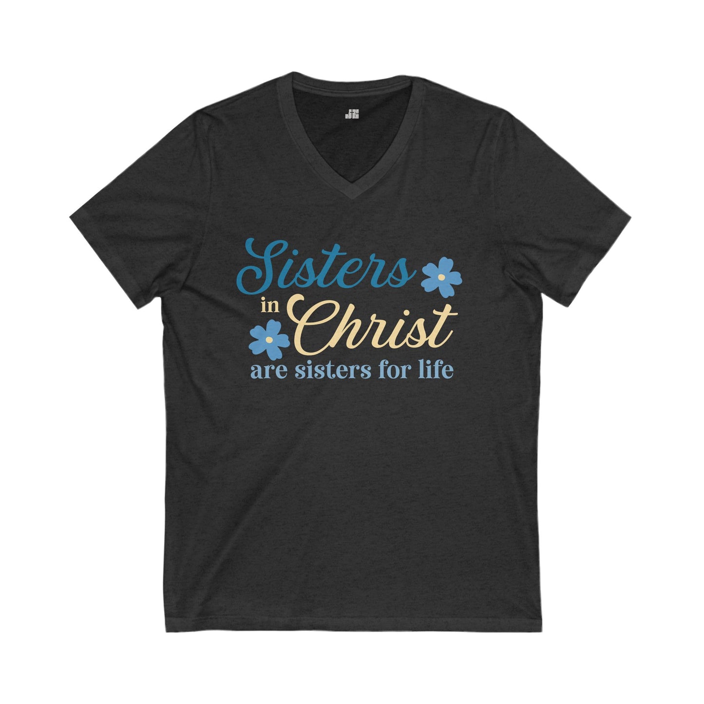 Sisters in Christ are Sister for Life V-Neck Tee