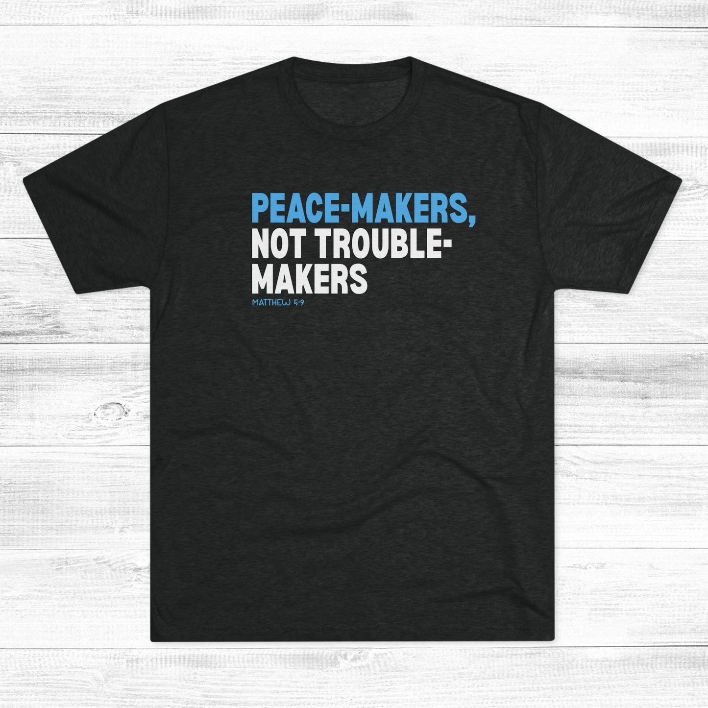 Peace-Makers, Not Trouble-Makers Unisex Tri-Blend Crew Tee