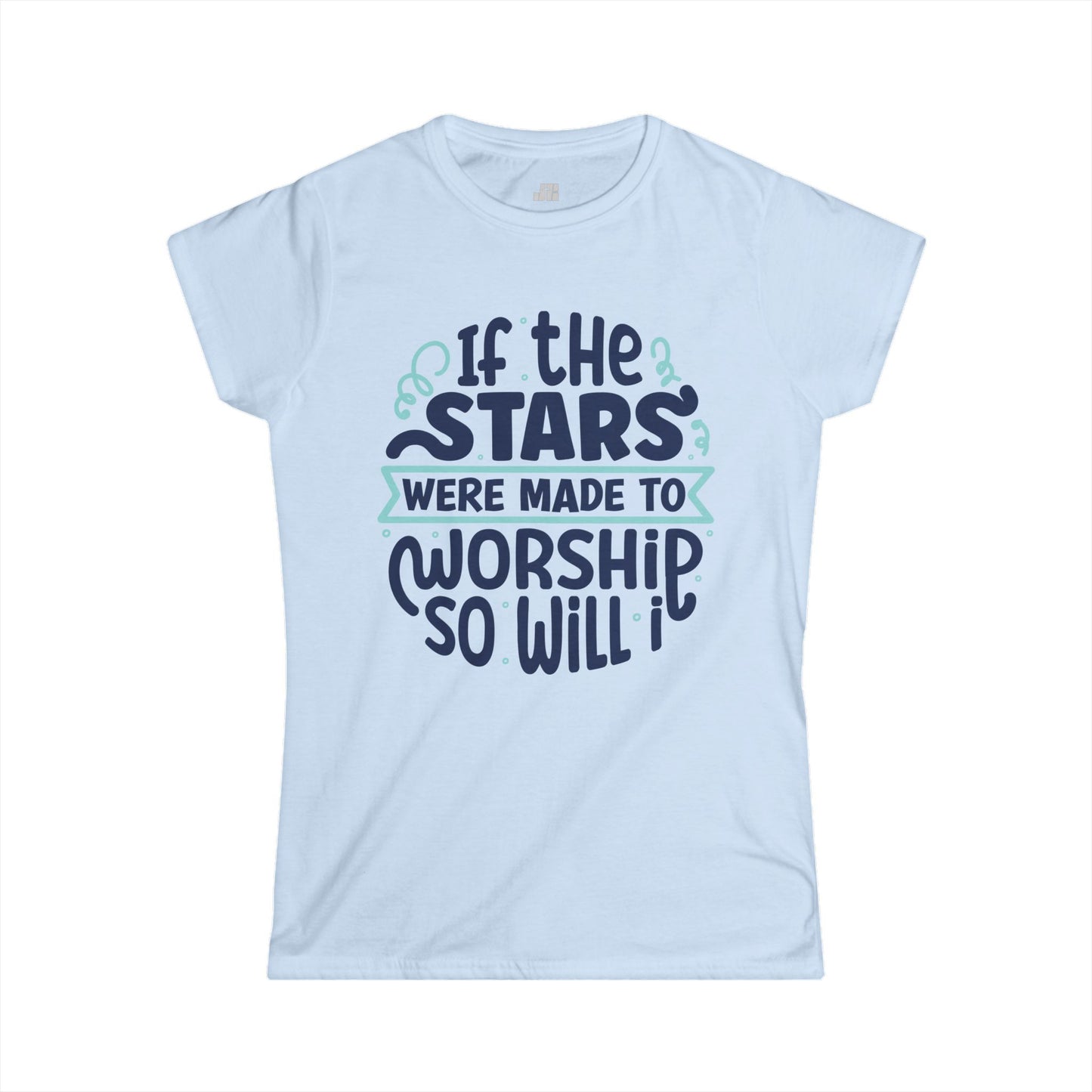 Christian Women's If The Stars Were Made To Worship So Will I Softstyle T-shirt