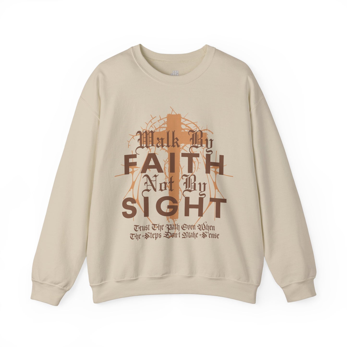 Walk by Faith Not by Sight Sweatshirt