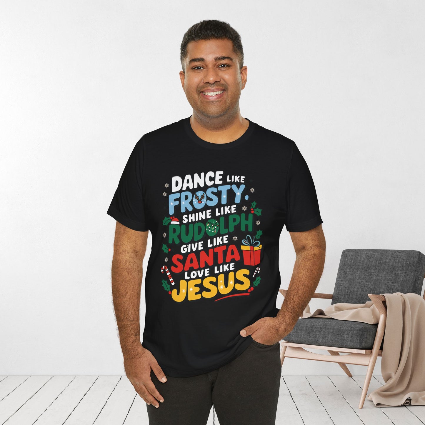 Dance Like Frosty, Shine Like Rudolph, Give Like Santa, Love Like Jesus Soft Cotton Tee - Christmas Christian Shirt