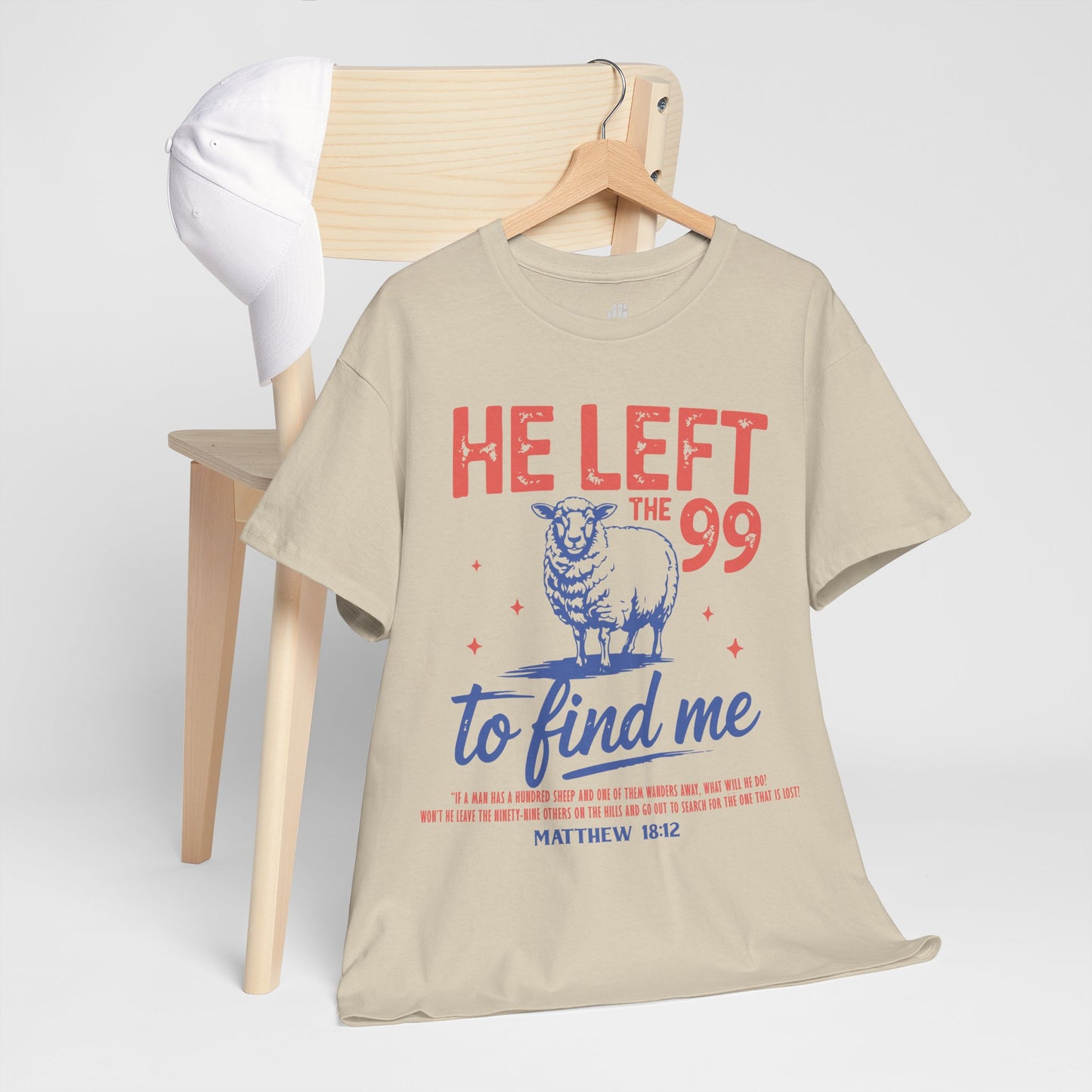 He Left the 99 to Find Me Heavy Cotton Tee - Matthew 18:12
