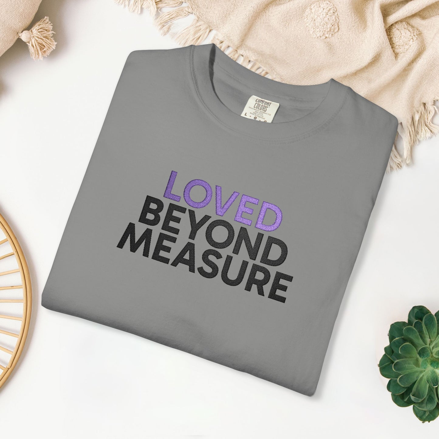 Embroidered Loved Beyond Measure Comfort Colors Shirt