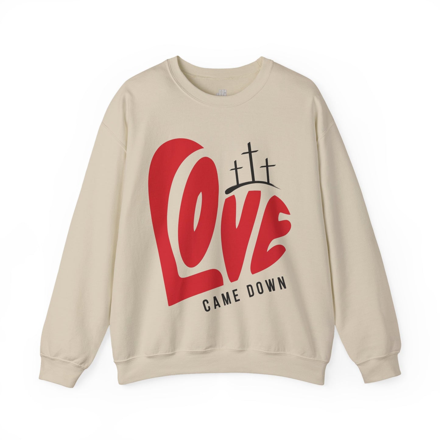 Love Came Down Sweatshirt