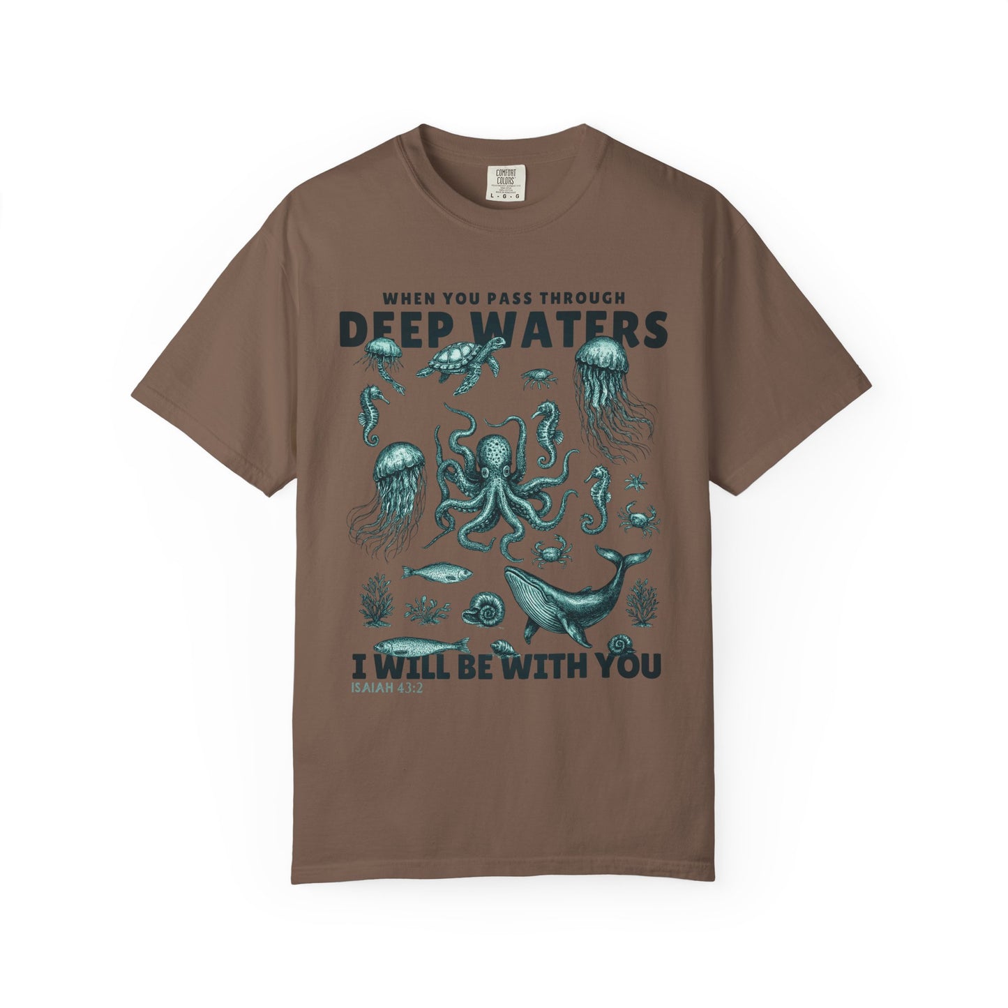 When You Pass Through Deep Waters I Will Be With You Comfort Colors Shirt