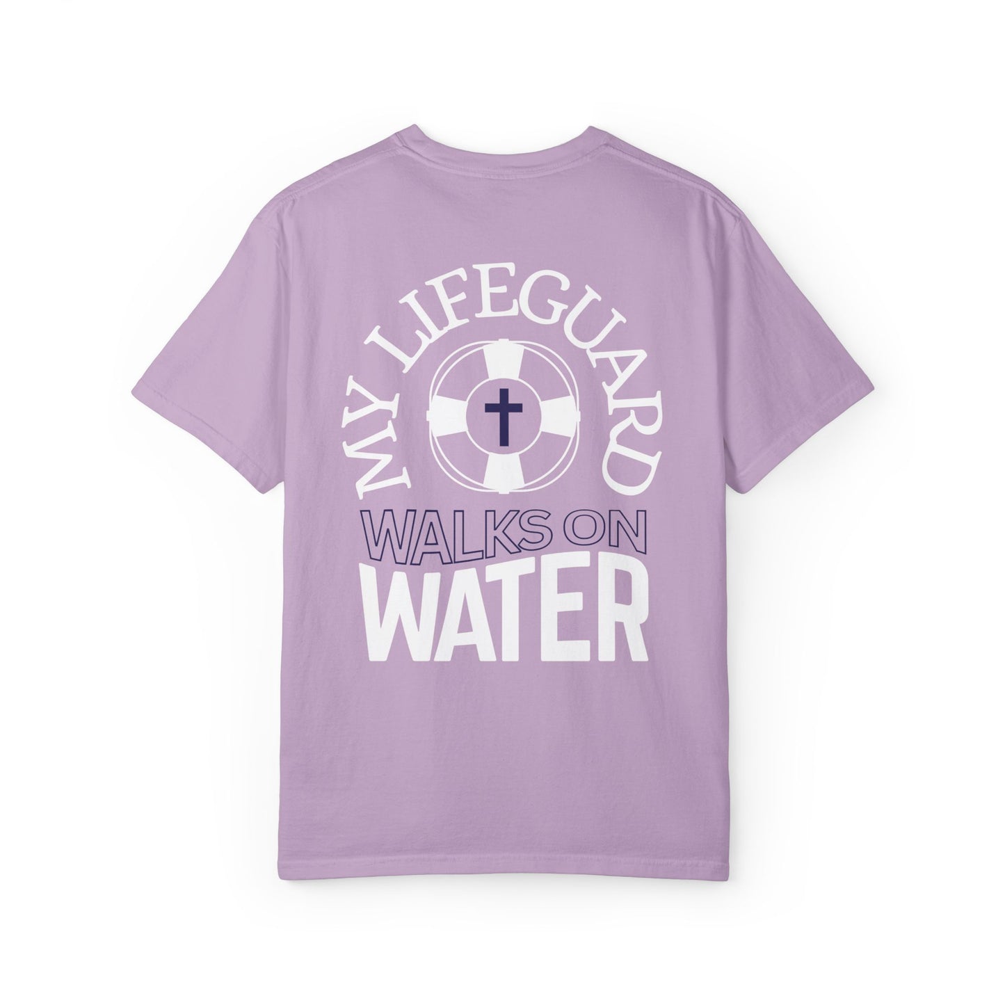 My Lifeguard Walks On Water Comfort Colors Shirt