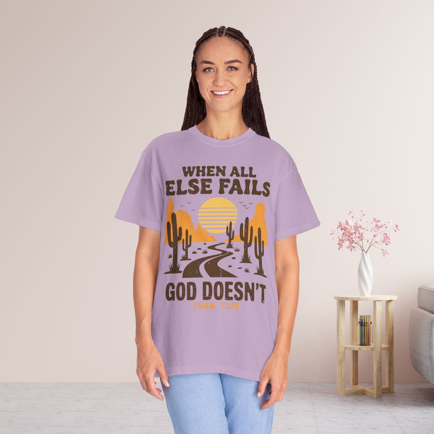 When All Else Fails God Doesn't Comfort Colors Shirt