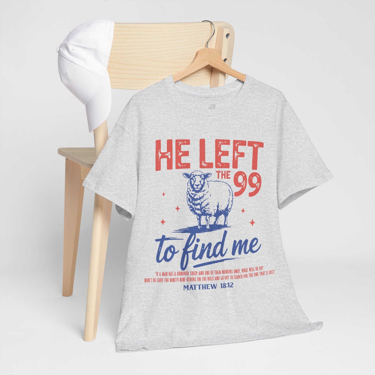 He Left the 99 to Find Me Heavy Cotton Tee - Matthew 18:12