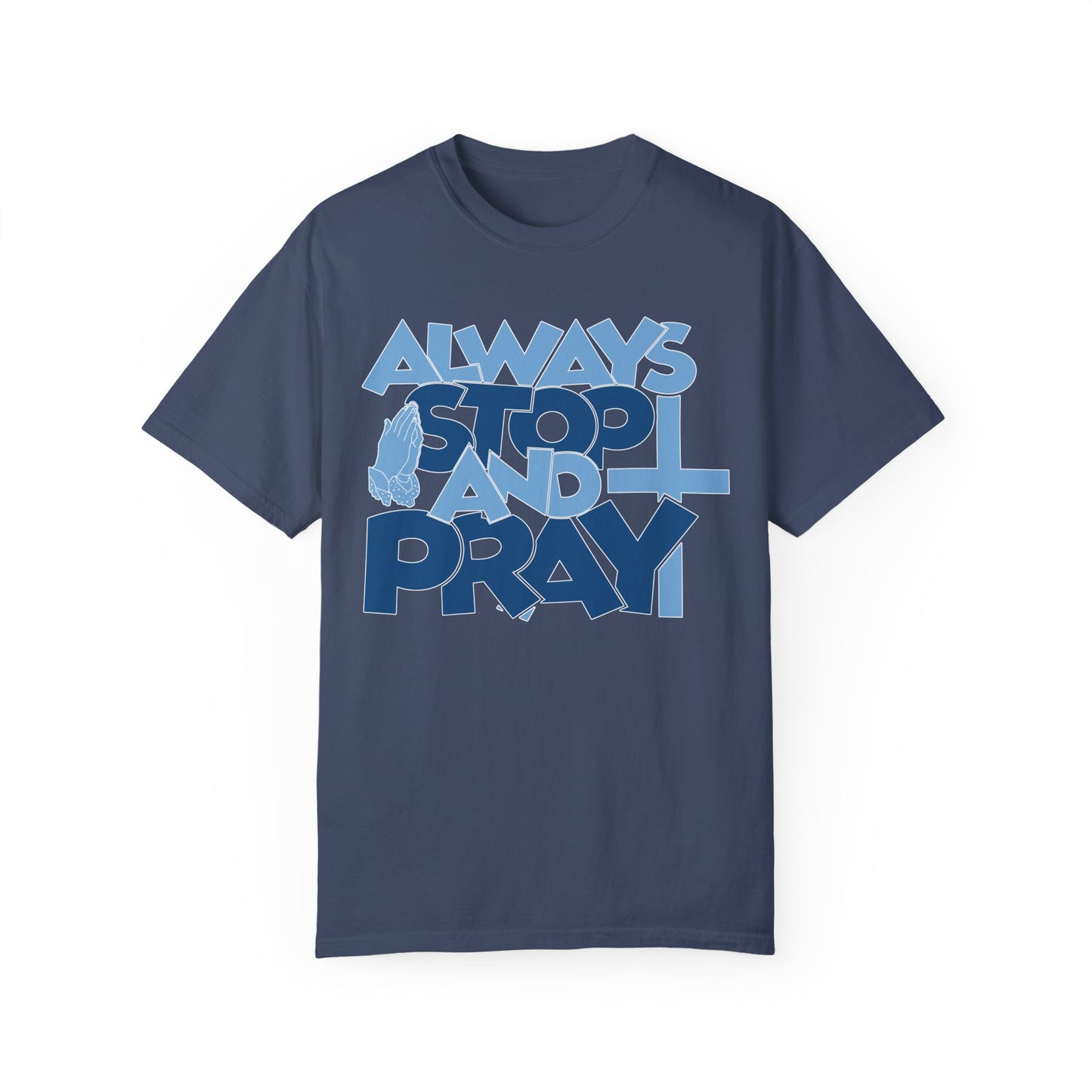 Always Stop And Pray Comfort Colors Shirt