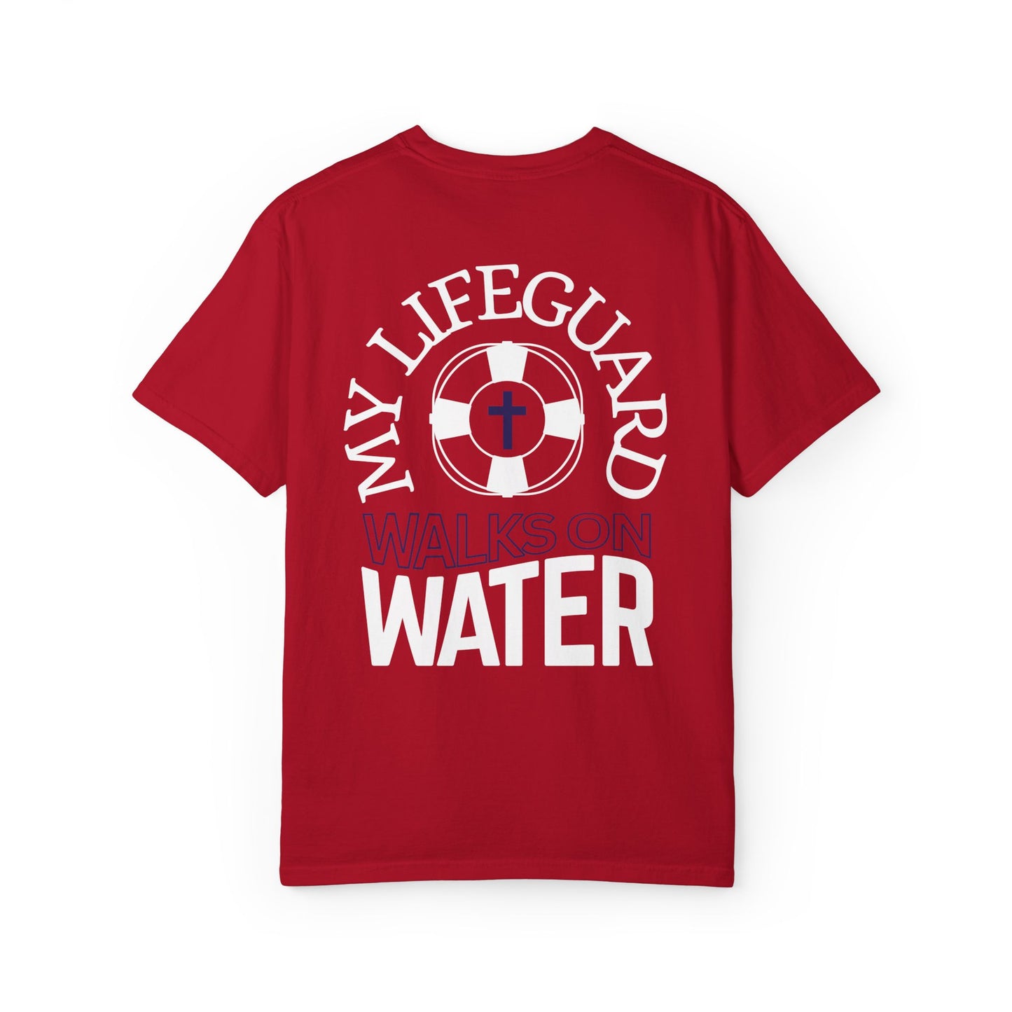 My Lifeguard Walks On Water Comfort Colors Shirt